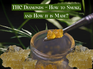 THC Diamonds - How to Smoke, and How it is Made?