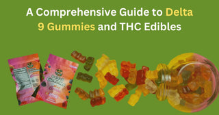 A Comprehensive Guide to Delta 9 Gummies and THC Edibles